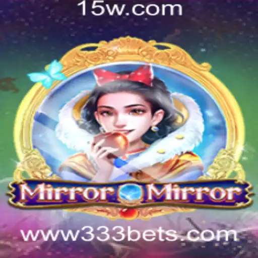 Descubra o Fascinante Jogo MirrorMirror e as Estratégias do 333 Bet