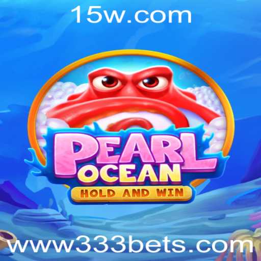 Descubra o Mundo Encantador de PearlOcean e Entenda as Regras do 333 Bet